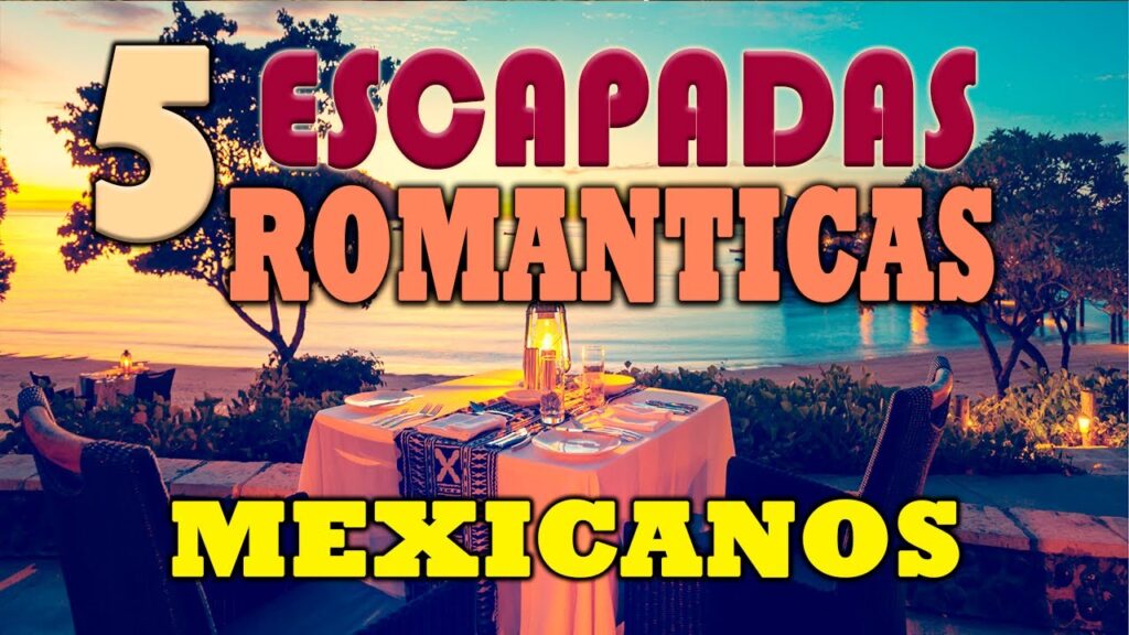 Escapadas Románticas: Top Destinos en México para Parejas